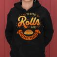 These Rolls Are Homemade Thanksgiving Feast Food Mother Women Hoodie