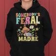 Somebodys Feral Madre Spanish Mom Wild Mama Opossum Groovy Gifts For Mom Funny Gifts Women Hoodie