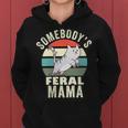 Somebodys Feral Mama Wild Mom Mothers Day Retro Cat Family Gifts For Mom Funny Gifts Women Hoodie