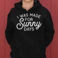 Summer Vibes - I Was Made For Sunny Days Summer Funny Gifts Women Hoodie