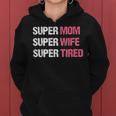 Supermom For Super Mom Super Wife Super Tired Women Hoodie