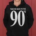 Take Me Back To The 90S Nineties Retro I Love The 90S 90S Vintage Designs Funny Gifts Women Hoodie