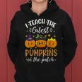 I Teach The Cutest Pumpkins In The Patch Halloween Teacher Halloween For Teacher Women Hoodie