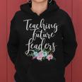 Teacher Mom Teaching Future Leaders Flowers Women Hoodie