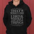 That's What I Do I Drink Whiskey And I Know Things Women Hoodie