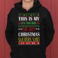 This Is My Its Too Hot For Ugly Christmas Sweaters Women Hoodie