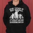 Our Town Is Small We Cant Afford Town Drunk So We Take Turns Women Hoodie