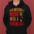 Never Underestimate A Cool Mom With A Bowling Ball Women Hoodie