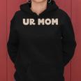 Ur Mom Funny Sarcastic Joke Gifts For Mom Funny Gifts Women Hoodie