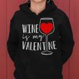 Wine Is My Valentine Wine Lover Heart Valentines Day Women Hoodie
