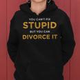 You Cant Fix Stupid But You Can Divorce It Funny Ex Wife Funny Gifts For Wife Women Hoodie
