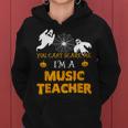 You Cant Scare Me Im A Music Teacher Halloween Music Teacher Funny Gifts Women Hoodie