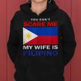 You Cant Scare Me My Wife Is Filipino Funny Husbands Women Hoodie