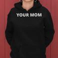 Your Mom - Funny Women Hoodie
