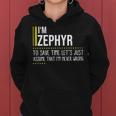 Zephyr Name Gift Im Zephyr Im Never Wrong Women Hoodie