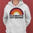 Ban Bigots Not Books Banned Books Reading Book Men Women Reading Funny Designs Funny Gifts Women Hoodie