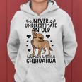 Chihuahua Womens Gifts Never Underestimate An Old Woman Old Woman Funny Gifts Women Hoodie