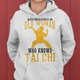 Cool Tai Chi Gift Women Funny Never Underestimate Old Woman Gift For Womens Women Hoodie