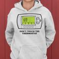 Don’T Touch The Thermostat Funny For Men Women Women Hoodie