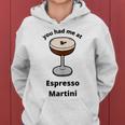 You Had Me At Espresso Martini Vodka Coffee Bartender Booze Women Hoodie
