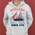 Fun 4Th Of July Spilling The Tea Since 1773 History Teacher Gifts For Teacher Funny Gifts Women Hoodie
