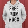 Funny Free Mom Hugs Mothers Day Gift Gifts For Mom Funny Gifts Women Hoodie