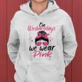We Wear Pink On Wednesdays Messy Bun On Wednesday Pink Women Hoodie