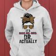 Its Miss Ms Mrs Dr Actually Doctor Graduation Appreciation Women Hoodie
