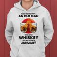 January Never Underestimate An Old Man Who Loves Whiskey Old Man Funny Gifts Women Hoodie