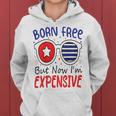 Kids 4Th Of July Born Free But Now Im Expensive Toddler Boy Girl 2 Women Hoodie