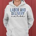 Labor And Delivery Nurse L&D Nurse Nursing Week Women Hoodie