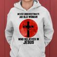 Never Underestimate An Old Woman Who Believes In Jesus Old Woman Funny Gifts Women Hoodie