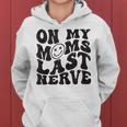 On My Moms Last Nerve For Kids Groovy Funny Mothers Day Mothers Day Funny Gifts Women Hoodie