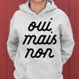 Oui Mais Non Yeah But No French Girlfriend Meme Women Hoodie