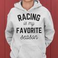 Racing Is My Favorite Season Sports Game Team Funny Gift For Womens Women Hoodie