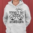 Schools Out Forever Teacher Student Last Day Of School Women Hoodie