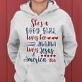 Shes A Good Girl Loves Her Mama Loves Jesus & America Too Women Hoodie