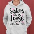 Sisters Trip 2023 Funny Girls Weekend Sisters On The Loose Women Hoodie