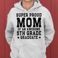 Super Proud Mom Of An Awesome 5Th Grade Graduate 2023 Women Hoodie