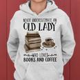 Never Underestimate An Old Lady Who Loved Books And Coffee Women Hoodie