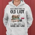 Never Underestimate An Old Lady Who Loves Books And Wine Women Hoodie