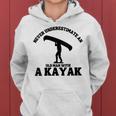Never Underestimate An Old Man With A Kayak Man Canoe Women Hoodie