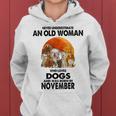 Never Underestimate An Old Woman Who Loves Dogs November Women Hoodie
