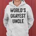 Worlds Okayest Uncle Funny Sarcastic Quote Best Uncle Ever Women Hoodie