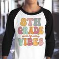 8Th Grade Vibes Retro Groovy Vintage First Day Of School Retro Gifts Youth Raglan Shirt