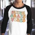 Back To School Sixth Grade Vibes Student 6Th Grade Teacher Teacher Gifts Youth Raglan Shirt