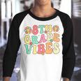 Eighth Grade Vibes 8Th Grade First Day Of School Teacher Gifts For Teacher Funny Gifts Youth Raglan Shirt