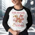 Sixth Grade Vibes Retro 6Th Grade Back To School First Day Retro Gifts Youth Raglan Shirt
