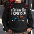 4Th July I Like How She Explodes Funny Patriotic Couple Men Gift For Mens Sweatshirt Gifts for Old Men