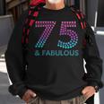 75 And Fabulous 75Th Birthday 75 Year Old Sweatshirt Gifts for Old Men